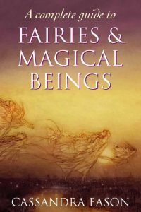 A Complete Guide To Fairies And Magical Beings by Cassandra Eason ...